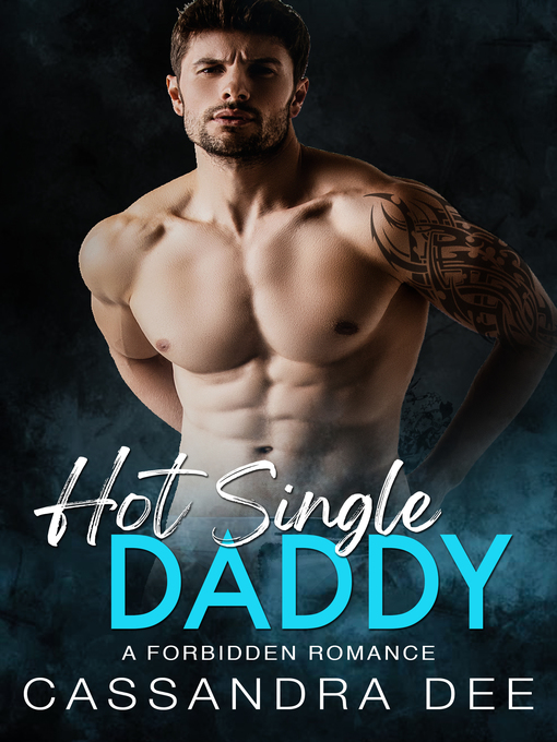 Title details for Hot Single Daddy by Cassandra Dee - Available